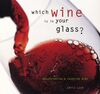 Which Wine is in Your Glass?: Understanding and Enjoying Wine