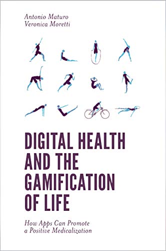 Digital Health and the Gamification of Life: How Apps Can Promote a Positive Medicalization