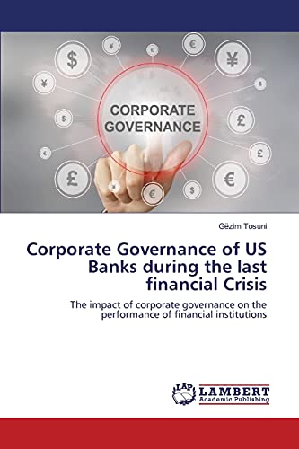 Corporate Governance of US Banks during the last financial Crisis: The impact of corporate governance on the performance of financial institutions