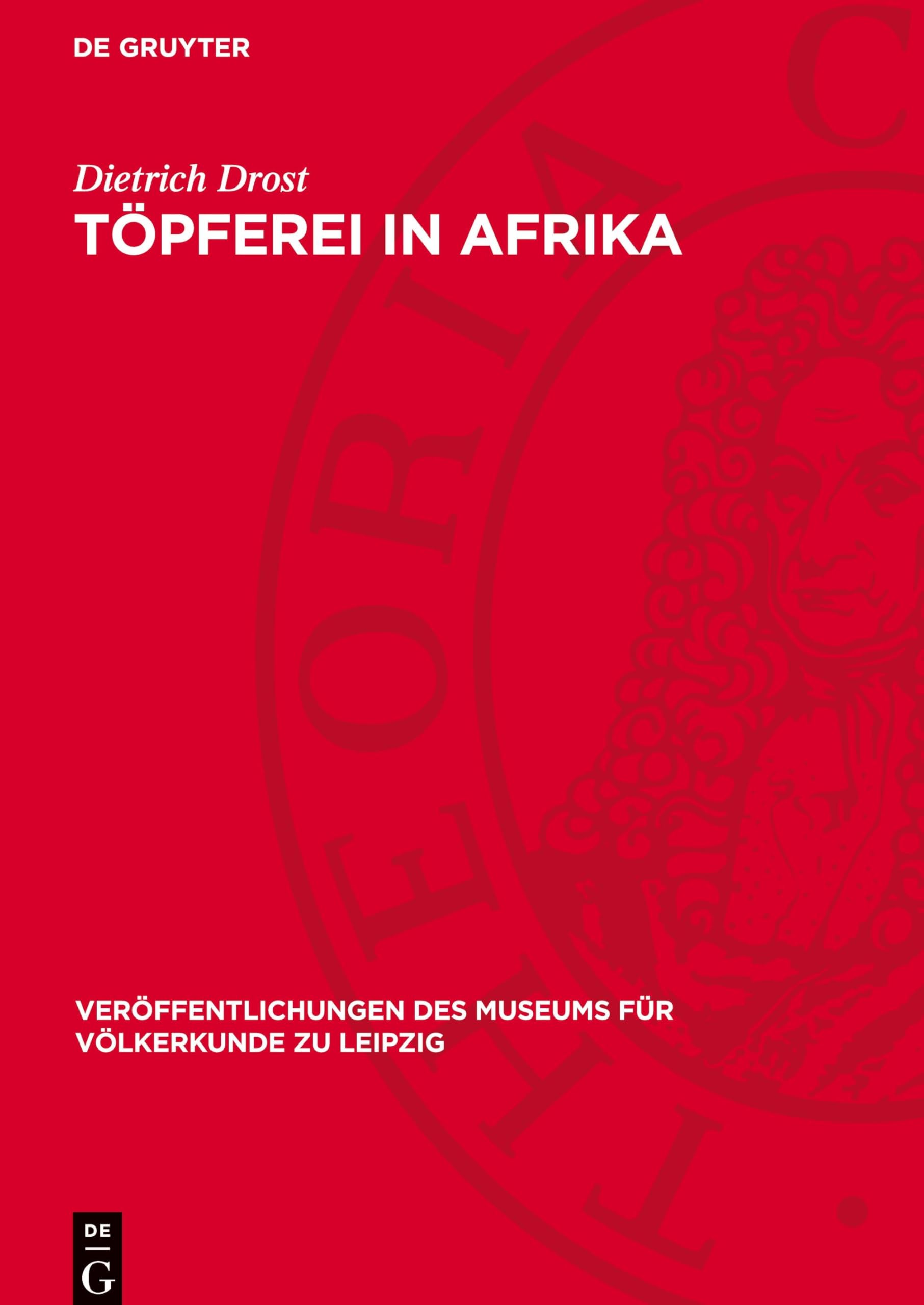 Töpferei in Afrika: Technologie (Veröffentlichungen des Museums für Völkerkunde zu Leipzig, 15)