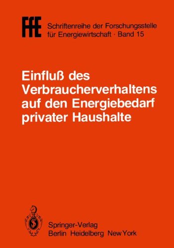 Einfluß des Verbraucherverhaltens auf den Energiebedarf privater Haushalte: Vorträge der Tagung in München am 16. Oktober 1981 (FfE - Schriftenreihe der Forschungsstelle für Energiewirtschaft)