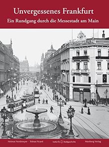 Unvergessenes Frankfurt - Ein Rundgang durch die Messestadt am Main