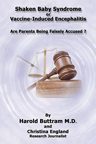 Shaken Baby Syndrome Or Vaccine Induced Encephalitis - Are Parents Being Falsely Accused?