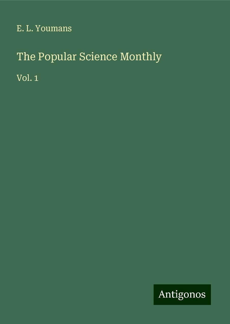 The Popular Science Monthly: Vol. 1