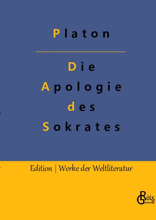 Die Apologie des Sokrates: Die Verteidigungsrede