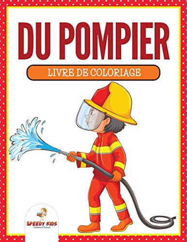 Livre de coloriage du pompier: Livre de coloriage (French Edition)