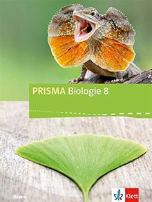 PRISMA Biologie 8. Ausgabe Bayern: Schülerbuch Klasse 8 (PRISMA Biologie. Ausgabe für Bayern ab 2017)