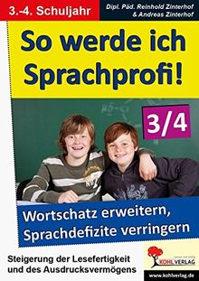 So werde ich Sprachprofi! / 3.-4. Schuljahr: Den Wortschatz erweitern und Sprachdefizite verringern