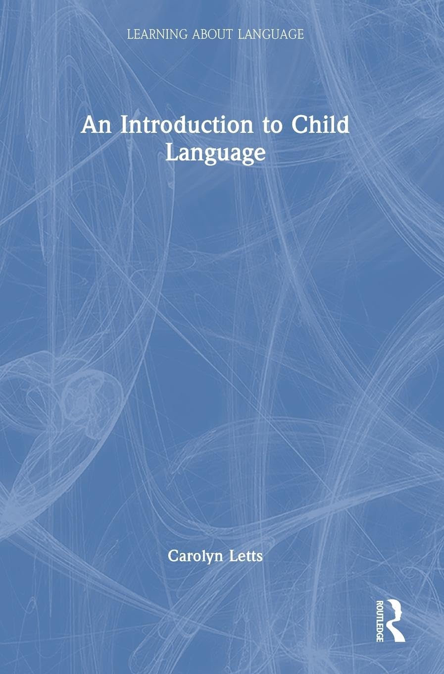 An Introduction to Child Language (Learning About Language)