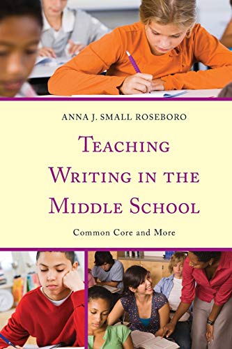 Teaching Writing in the Middle School: Common Core and More
