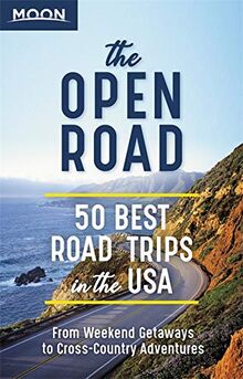 The Open Road: 50 Best Road Trips in the USA (Travel Guide)