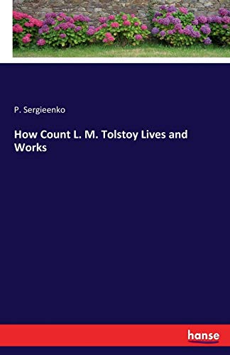 How Count L. M. Tolstoy Lives and Works