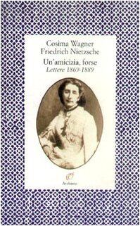Un'amicizia, forse. Lettere (1869-1889)