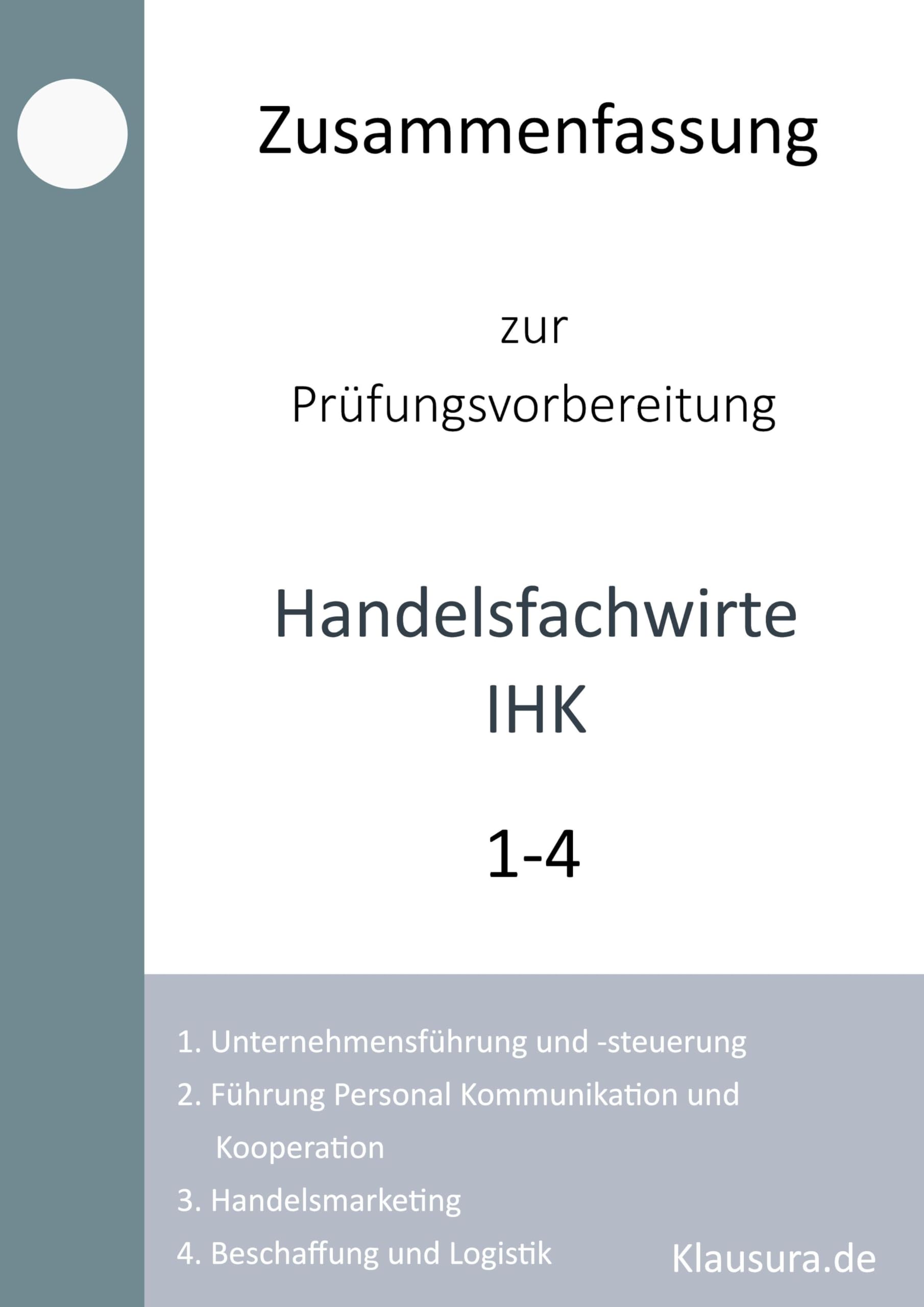 Zusammenfassung zur Prüfungsvorbereitung geprüfter Handelsfachwirt IHK: Themenfelder 1 bis 4