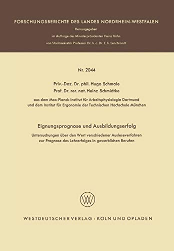 Eignungsprognose Und Ausbildungserfolg (German Edition): Untersuchungen über den Wert verschiedener Ausleseverfahren zur Prognose des Lehrerfolges in ... Landes Nordrhein-Westfalen, 2044, Band 2044)