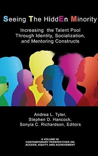 Seeing The HiddEn Minority: Increasing the Talent Pool through Identity, Socialization, and Mentoring Constructs (hc) (Contemporary Perspectives on Access, Equity, and Achievement)
