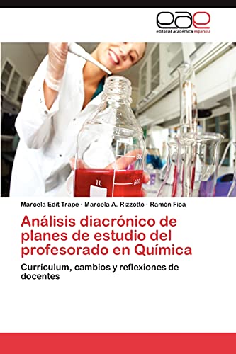 Análisis diacrónico de planes de estudio del profesorado en Química: Currículum, cambios y reflexiones de docentes
