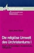 Die religiöse Umwelt des Urchristentums, Bd.1, Stadtreligion und Hausreligion, Mysterienkulte, Volksglaube: Stadt- und Hausreligion, Mysterienkulte, Volksglaube