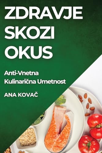Zdravje skozi Okus: Anti-Vnetna Kulinari¿na Umetnost