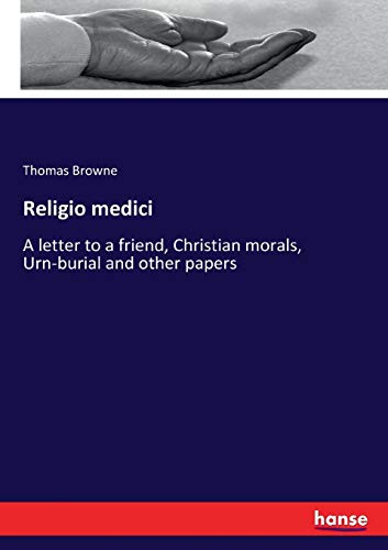 Religio medici: A letter to a friend, Christian morals, Urn-burial and other papers