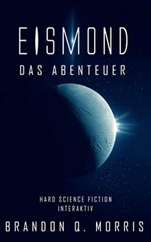 Eismond – Das Abenteuer: Hard Science Fiction – Interaktiv