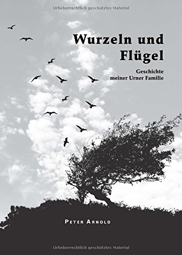 Wurzeln und Flügel: Geschichte meiner Urner Familie