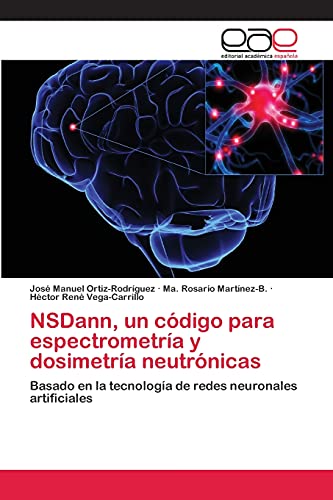 NSDann, un código para espectrometría y dosimetría neutrónicas: Basado en la tecnología de redes neuronales artificiales