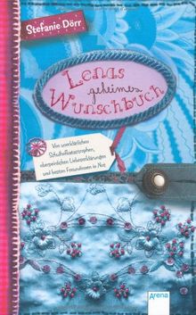 Lenas geheimes Wunschbuch: Von unerklärlichen Schulhofkatastrophen, oberpeinlichen Liebeserklärungen und besten Freundinnen in Not