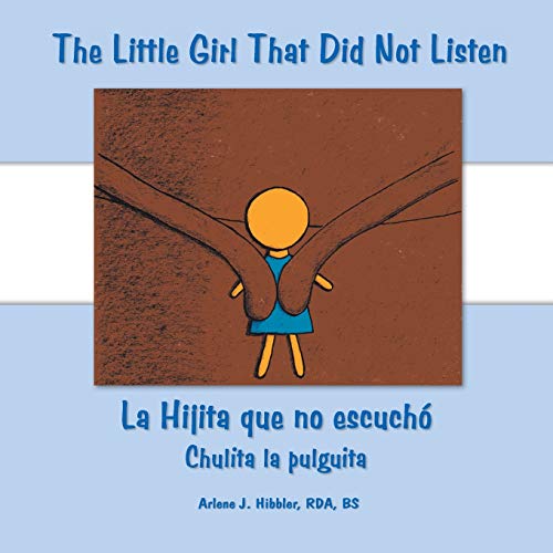 The Little Girl That Did Not Listen: La Hijita Que No Escuchó Chulita La Pulguita