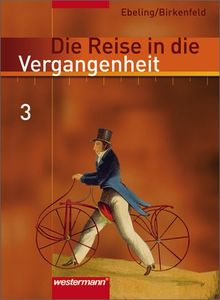 Die Reise in die Vergangenheit - Ausgabe 2006 für das 7.- 10. Schuljahr in Berlin und Thüringen: Schülerband 3 (Klasse 8): Aufklärung bis Industrialisierung