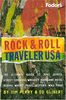 Rock & Roll Traveler USA, 1st Edition: The Ultimate Guide to Juke Joints, Street Corners, Whiskey Bars and Hotel Rooms Where Music History Was Made (Fodor's Rock & Roll Traveler USA)