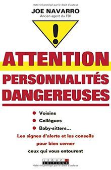 Attention personnalités dangereuses : voisins, collègues, baby-sitters... : les signes d'alerte et les conseils pour bien cerner ceux qui vous entourent