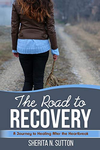 The Road to Recovery: A Journey to Healing After the Heartbreak