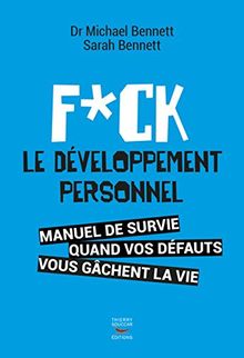 Fuck le développement personnel : manuel de survie quand vos défauts vous gâchent la vie