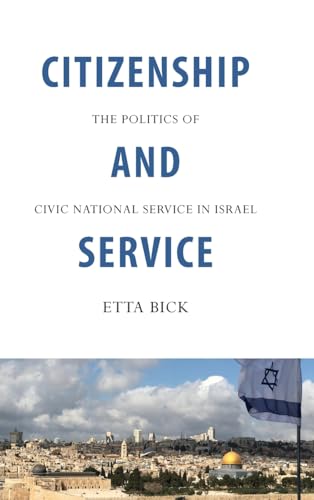 Citizenship and Service: The Politics of Civic National Service in Israel