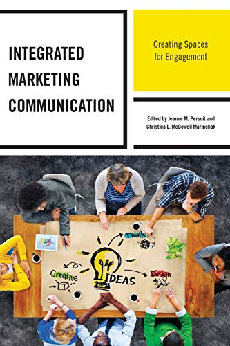 Integrated Marketing Communication: Creating Spaces for Engagement