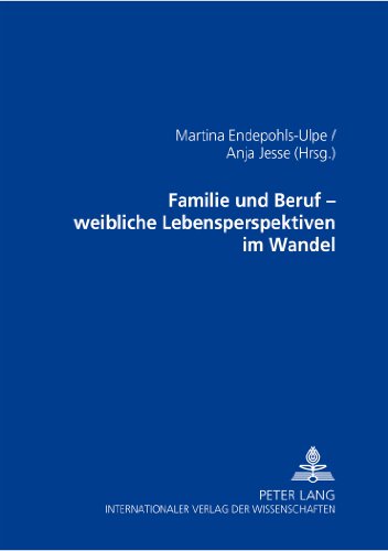 Familie und Beruf - weibliche Lebensperspektiven im Wandel