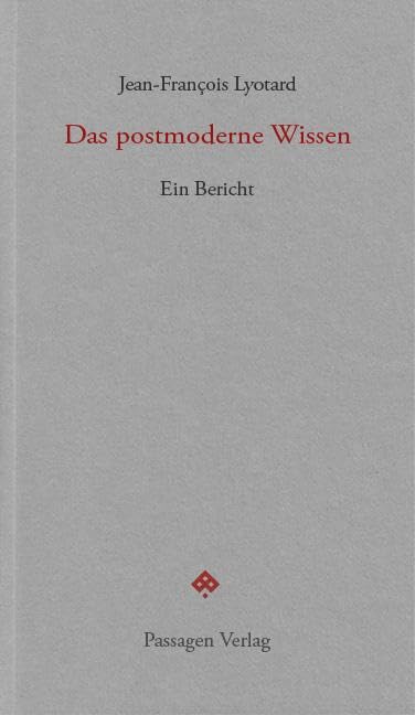 Das postmoderne Wissen: Ein Bericht (Passagen forum)