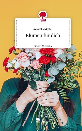 Blumen für dich. Life is a Story - story.one