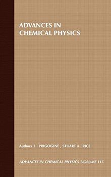 Advances in Chemical Physics: Volume 115 (Advances in Chemical Physics, 115, Band 115)