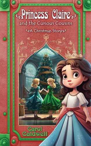 Princess Claire and the Curious Cousins: A Christmas Story