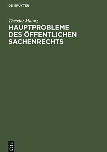 Hauptprobleme des öffentlichen Sachenrechts: Eine Studie zur Methodik und Dogmatik des deutschen Verwaltungsrechts