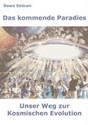 Das kommende Paradies: Unser Weg zur kosmischen Evolution
