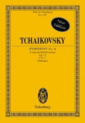 Sinfonie Nr. 6 h-Moll: Pathétique. op. 74. CW 27. Orchester. Studienpartitur. (Eulenburg Studienpartituren)