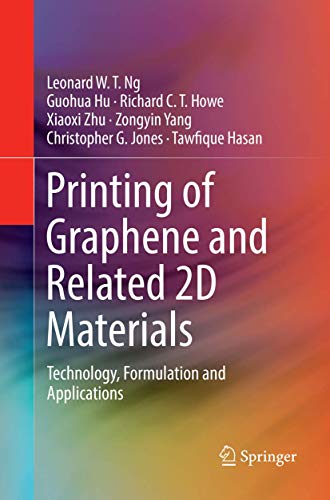 Ng, Leonard W. T. Printing Of Graphene And Related 2D Materials, Technology, Formulation And Applications