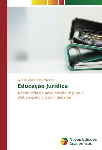 Educação Jurídica: A formação do povo brasileiro para o efetivo exercício da cidadania