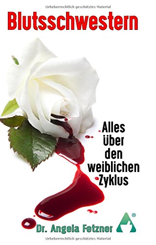 Blutsschwestern - Alles über den weiblichen Zyklus