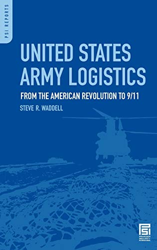 United States Army Logistics: From the American Revolution to 9/11 (PSI Reports)