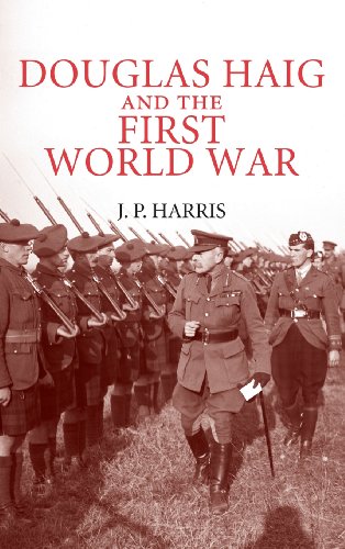 Harris, J. P. Douglas Haig And The First World War (Cambridge Military Histories)
