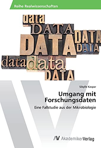 Umgang mit Forschungsdaten: Eine Fallstudie aus der Mikrobiologie